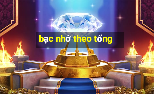 bạc nhớ theo tổng