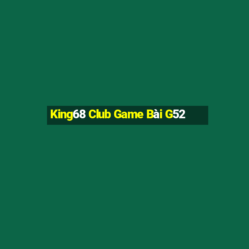 King68 Club Game Bài G52