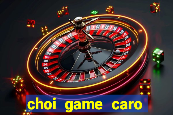 choi game caro truc tuyen