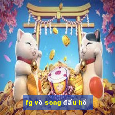 fg võ song đấu hổ