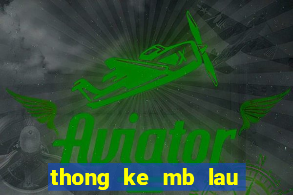 thong ke mb lau chua ve