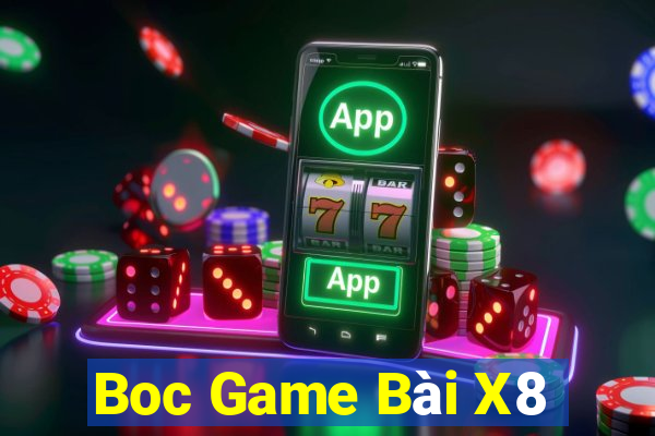 Boc Game Bài X8