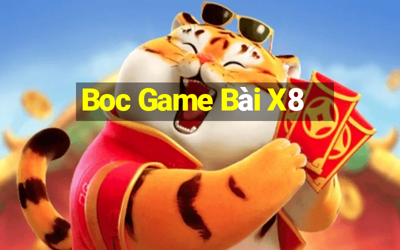 Boc Game Bài X8