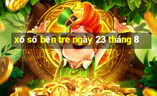 xổ số bến tre ngày 23 tháng 8