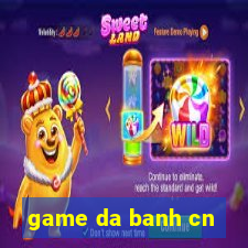 game da banh cn