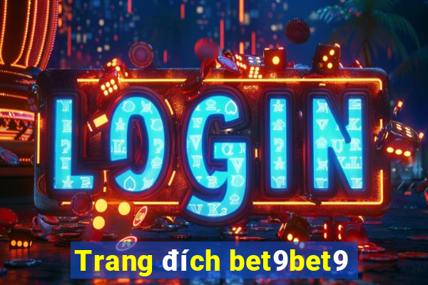 Trang đích bet9bet9