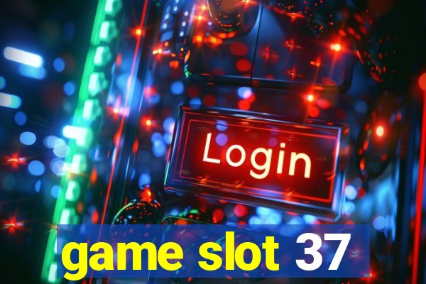 game slot 37