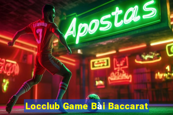 Locclub Game Bài Baccarat