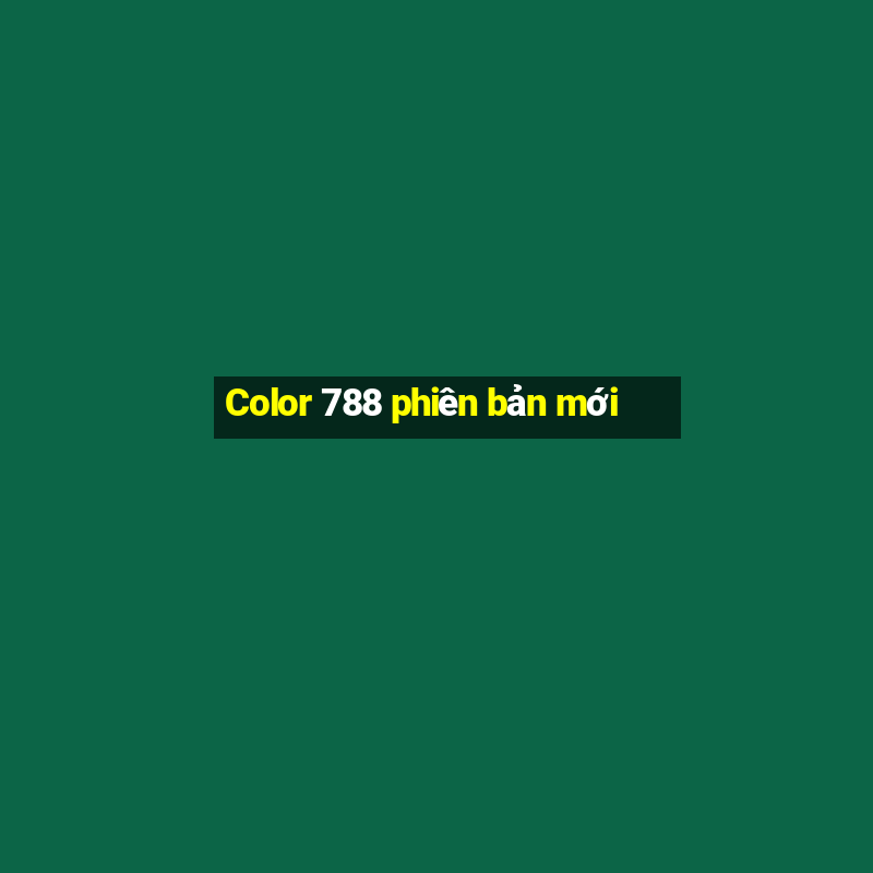 Color 788 phiên bản mới