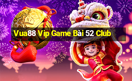 Vua88 Vip Game Bài 52 Club