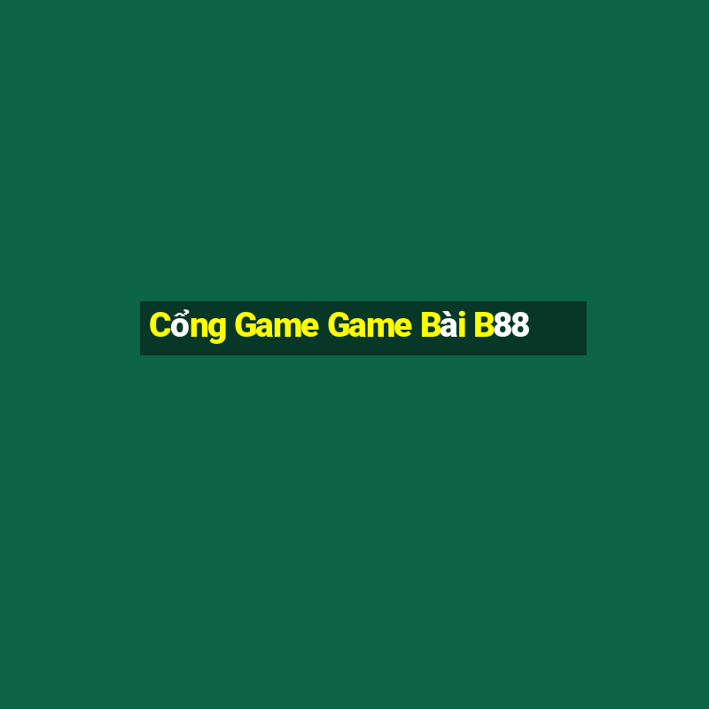 Cổng Game Game Bài B88