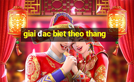 giai đac biet theo thang