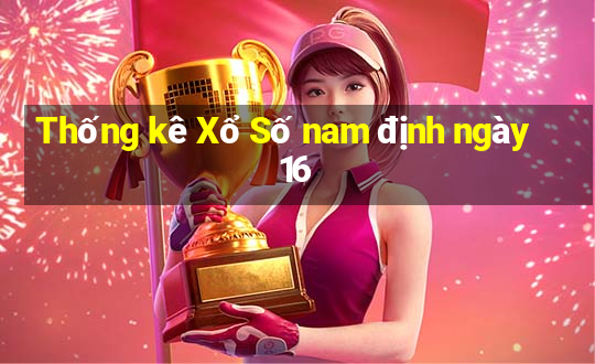 Thống kê Xổ Số nam định ngày 16