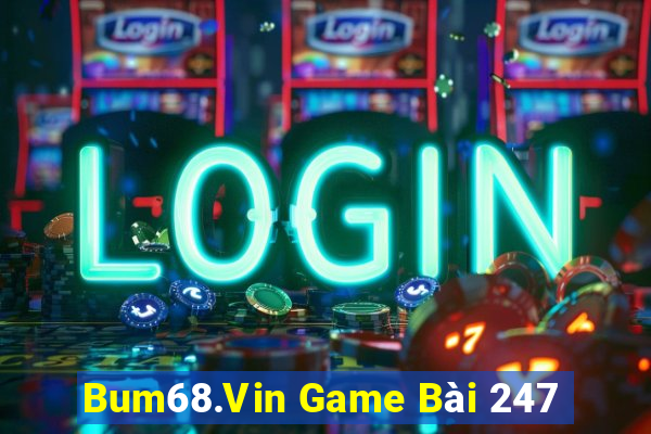 Bum68.Vin Game Bài 247