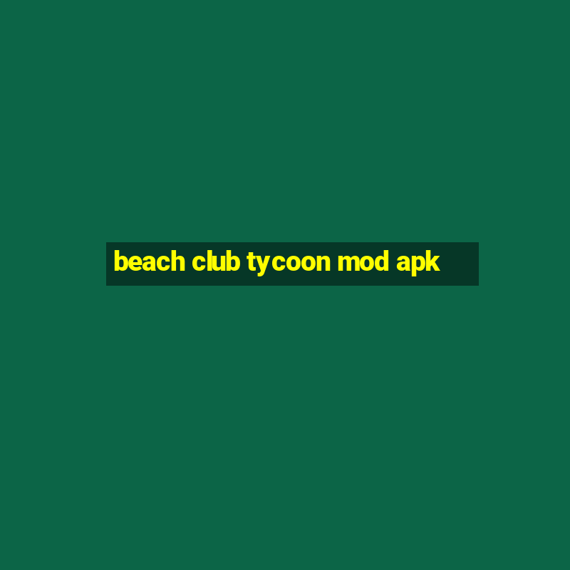 beach club tycoon mod apk