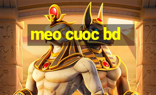 meo cuoc bd