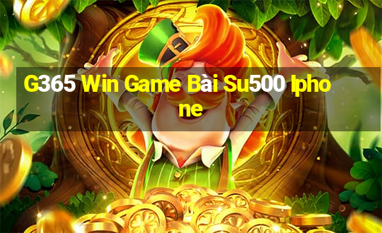 G365 Win Game Bài Su500 Iphone