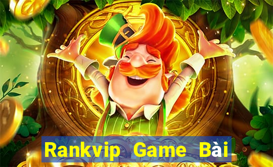 Rankvip Game Bài Đổi Thưởng Uy Tín