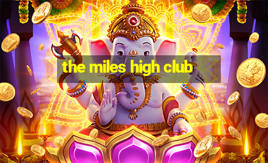 the miles high club