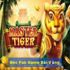 Boc Fun Game Bài Vàng