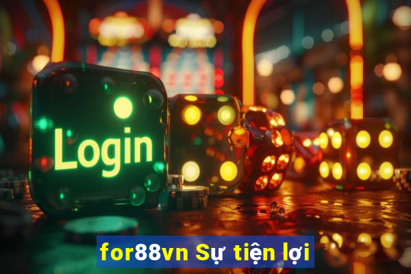 for88vn Sự tiện lợi