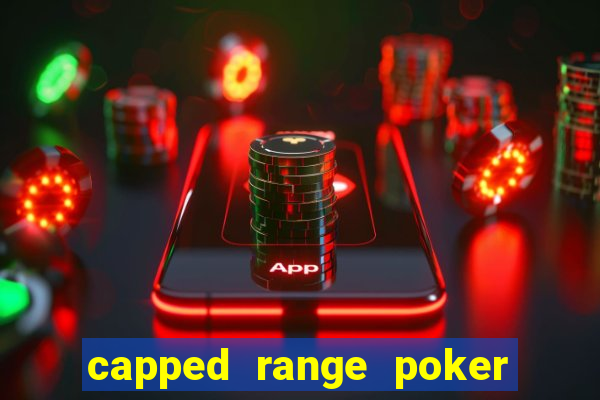 capped range poker là gì