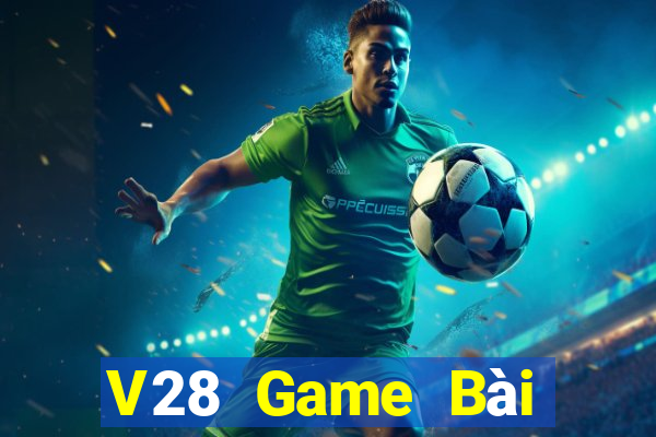 V28 Game Bài Đổi Thưởng Uy Tín Bet20