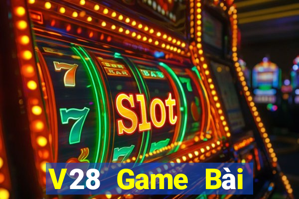 V28 Game Bài Đổi Thưởng Uy Tín Bet20