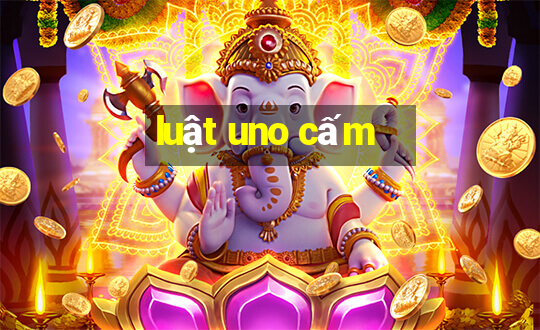 luật uno cấm