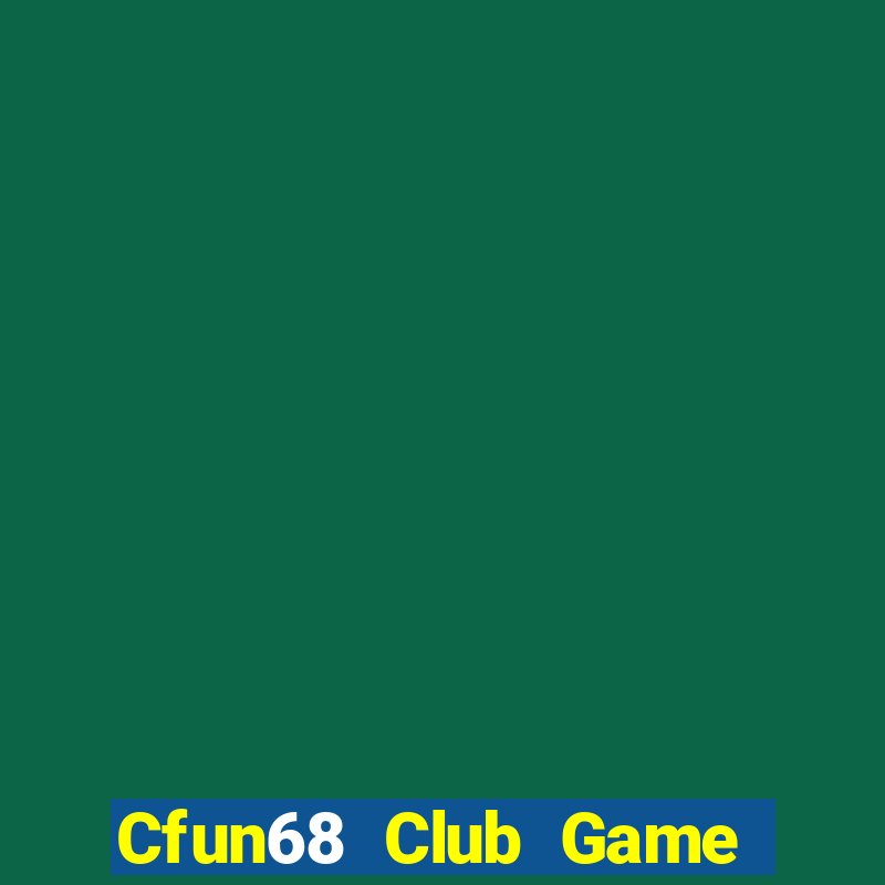 Cfun68 Club Game Bài 247 Club