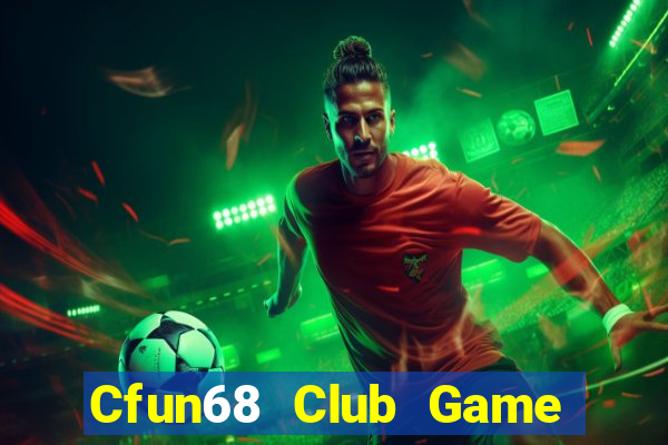 Cfun68 Club Game Bài 247 Club