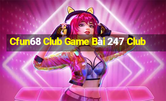 Cfun68 Club Game Bài 247 Club