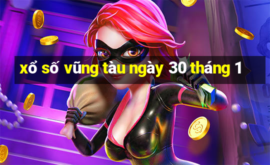 xổ số vũng tàu ngày 30 tháng 1