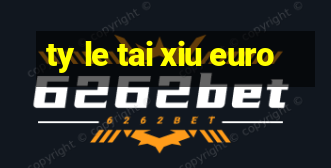 ty le tai xiu euro