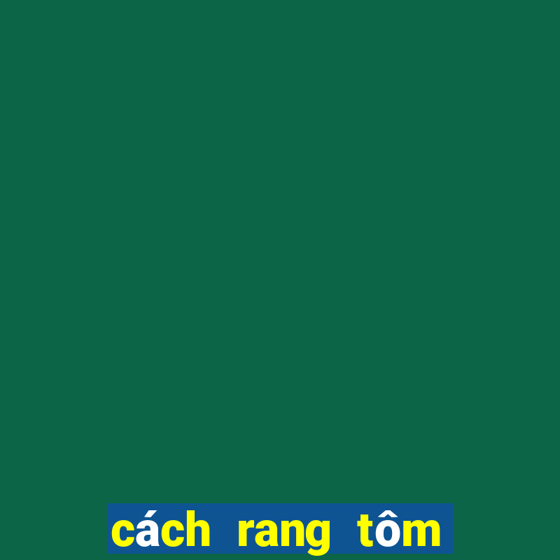 cách rang tôm nõn khô ngon