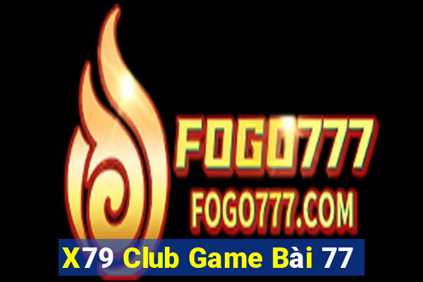 X79 Club Game Bài 77