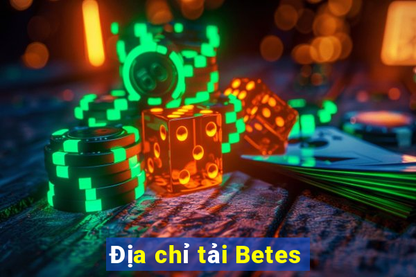 Địa chỉ tải Betes