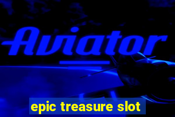 epic treasure slot