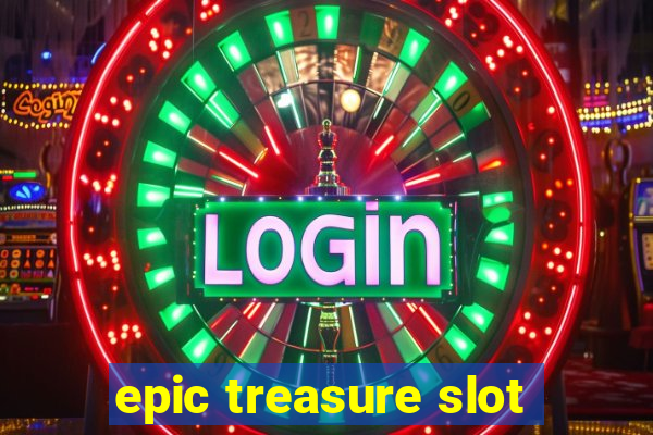 epic treasure slot