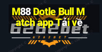 M88 Dotle Bull Match app Tải về