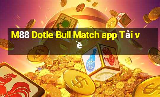 M88 Dotle Bull Match app Tải về