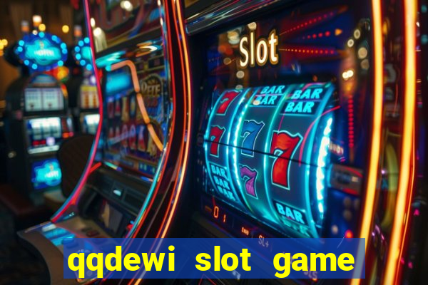 qqdewi slot game casino online