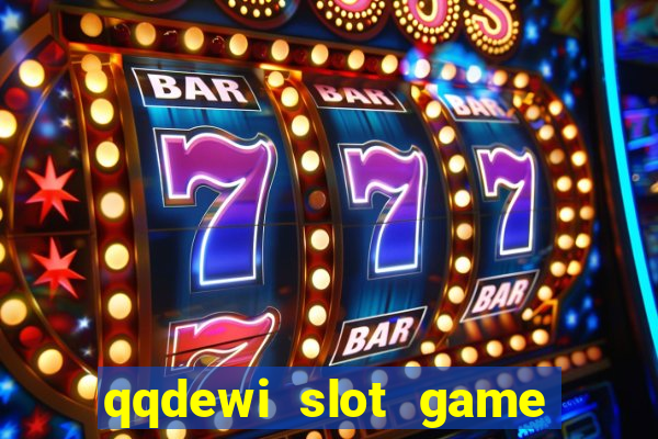 qqdewi slot game casino online