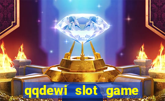 qqdewi slot game casino online