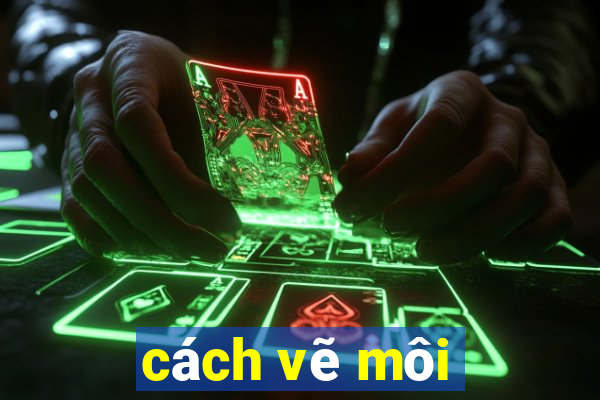 cách vẽ môi