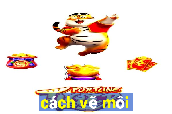 cách vẽ môi