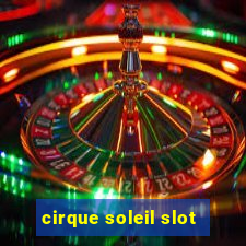 cirque soleil slot