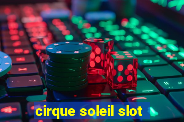 cirque soleil slot