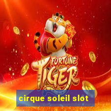 cirque soleil slot