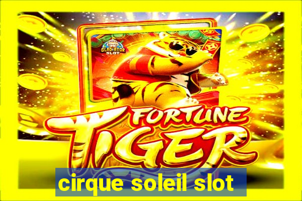 cirque soleil slot